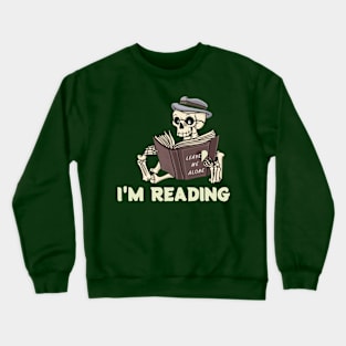 Leave Me Alone I'm Reading Funny Skeleton Reading Book Crewneck Sweatshirt